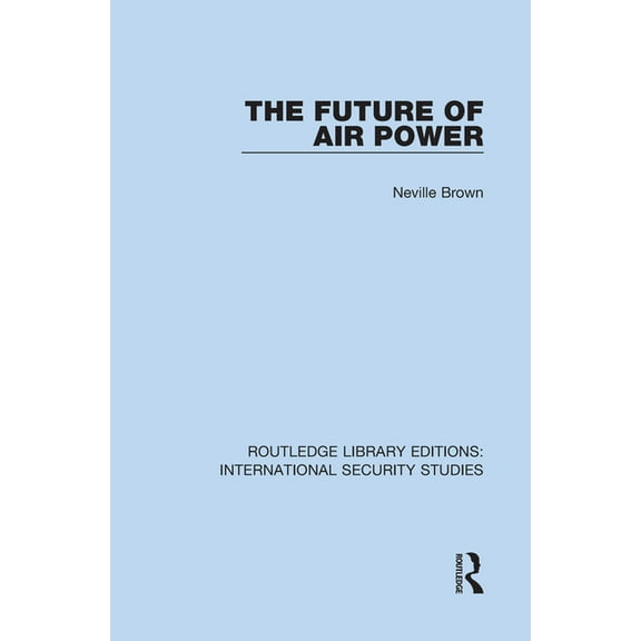 Routledge Library Editions: Internationa The Future of Air Power, Book 8, (Hardcover)