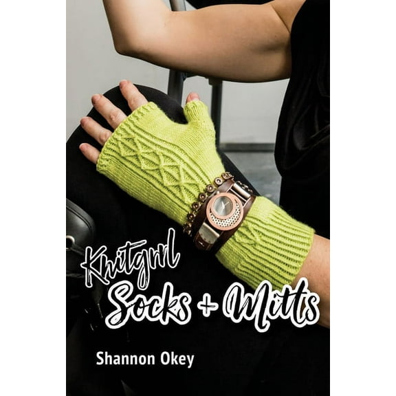 Knitgrrl 52: Knitgrrl Socks & Mitts (Paperback)