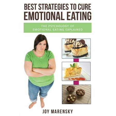 Best Strategies to Cure Emotional Eating : The Psychology of Emotional Eating