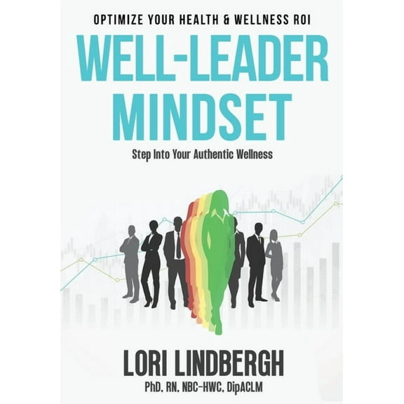 Well-Leader Mindset: Optimize Your Health and Wellness ROI, (Paperback)