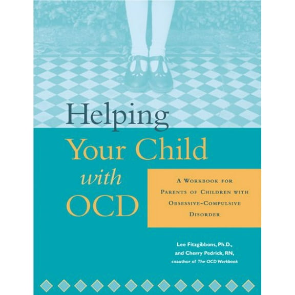 Pre-Owned Helping Your Child with Ocd: A Workbook for Parents of Children with Obsessive-Compulsive Disorder [Paperback] Fitzgibbons, Lee and Pedrick RN, Cherlene