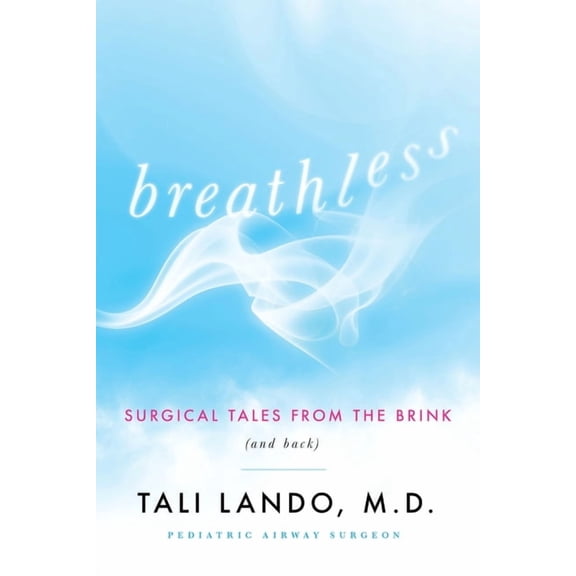 Breathless: Surgical Tales from the Brink (and Back), (Paperback)