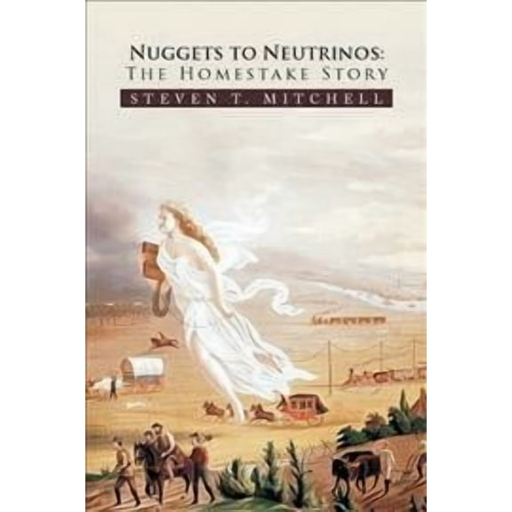 Nuggets to Neutrinos: The Homestake Story (Paperback)