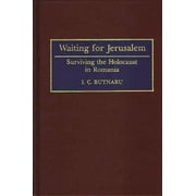 Contributions to the Study of World History: Waiting for Jerusalem: Surviving the Holocaust in Romania (Hardcover)
