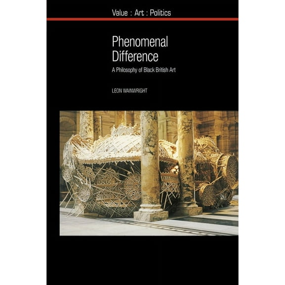 Value: Art: Politics Phenomenal Difference: A Philosophy of Black British Art, Book 13, (Paperback)