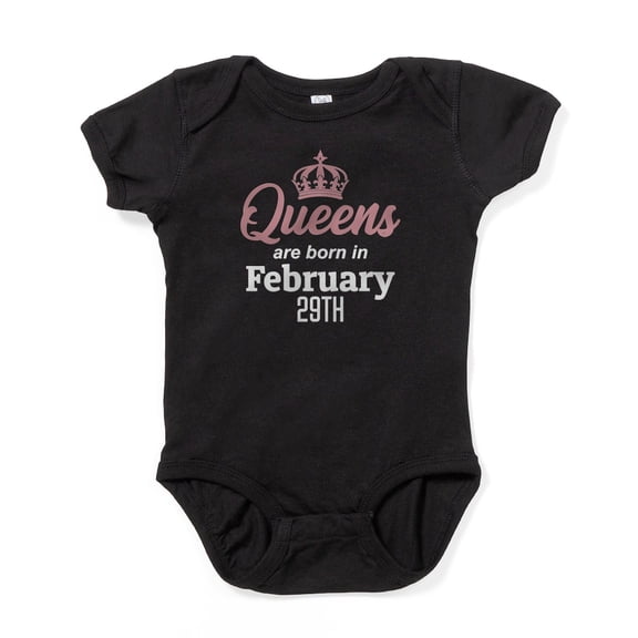 CafePress - Queens Are Born In February 29Th Body Suit - Cute Infant Bodysuit Baby Romper - Size Newborn - 24 Months