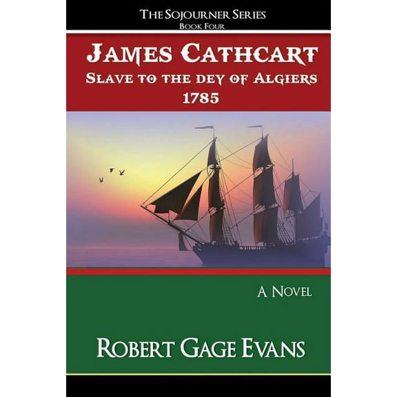 James Cathcart: Slave to the day of Algiers, 1785 (Paperback) by Robert Gage Evans