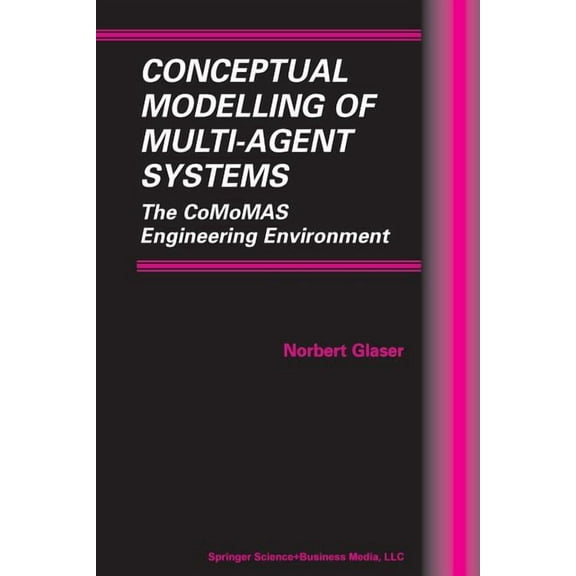 Multiagent Systems, Artificial Societies Conceptual Modelling of Multi-Agent Systems: The Comomas Engineering Environment, Book 4, (Paperback)