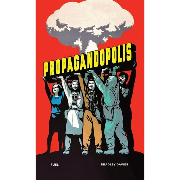 Propagandopolis: A Century of Propaganda from Around the World, (Hardcover)