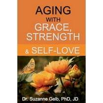 The Life Guide Aging with Grace, Strength & Self-Love, (Paperback)