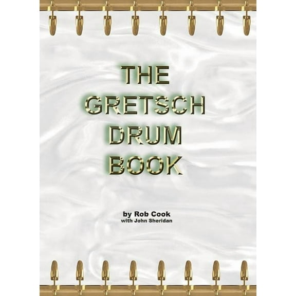 The Gretsch Drum Book, (Paperback)