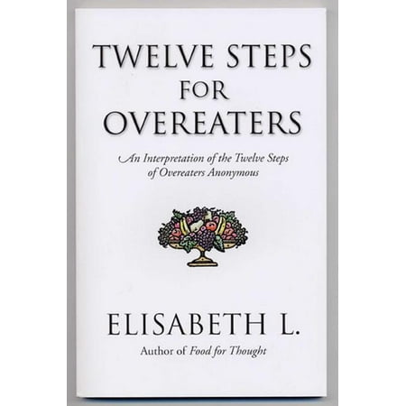 Twelve Steps for Overeaters : An Interpretation of the Twelve Steps of Overeaters Anonymous (Paperback)