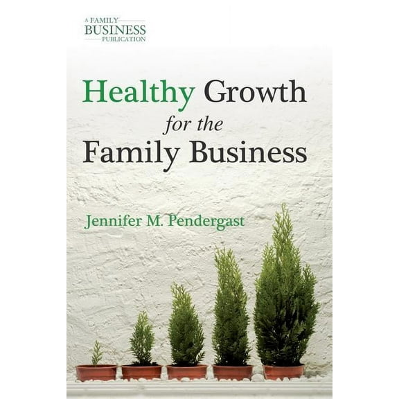 Family Business Publication Healthy Growth for the Family Business, (Hardcover)