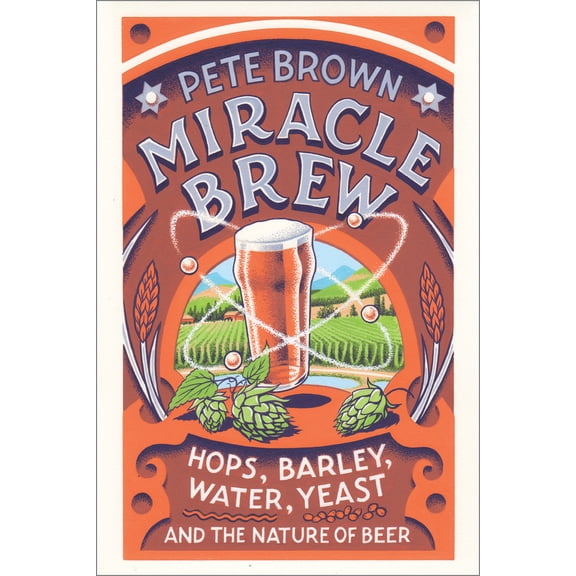 Pre-Owned Miracle Brew: Hops, Barley, Water, Yeast and the Nature of Beer (Paperback) 1603587691 9781603587693