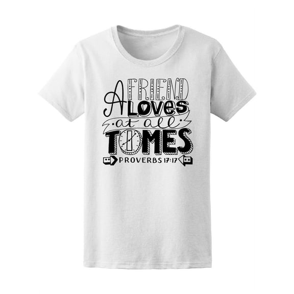 Proverbs 17:17 A Friend Loves At T-Shirt Women -Image by Shutterstock, Female XX-Large