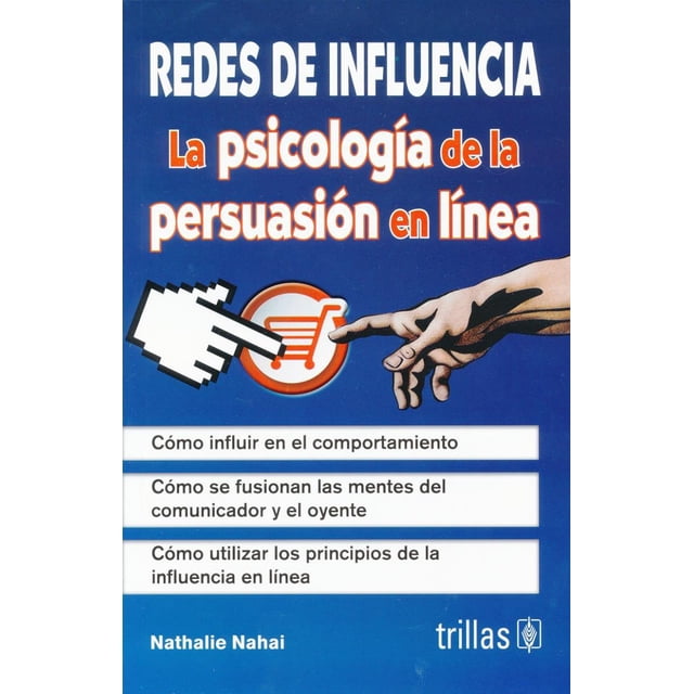 REDES DE INFLUENCIA LA PSICOLOGIA DE LA PERSUASION EN LINEA EDITORIAL TRILLAS SA DE CV