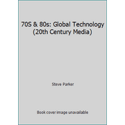 70S & 80s: Global Technology (20th Century Media) [Library Binding - Used]