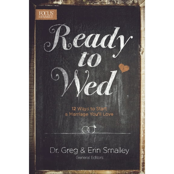 Ready to Wed: 12 Ways to Start a Marriage You'll Love, (Paperback)