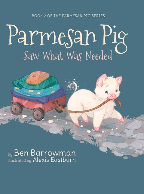 The Parmesan Pig: Parmesan Pig : Saw What Was Needed (Series #2)  (Hardcover) 