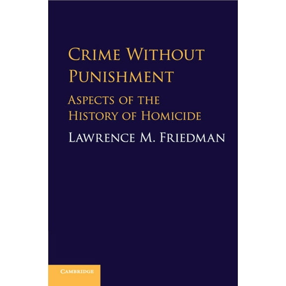 Crime Without Punishment: Aspects of the History of Homicide, (Paperback)