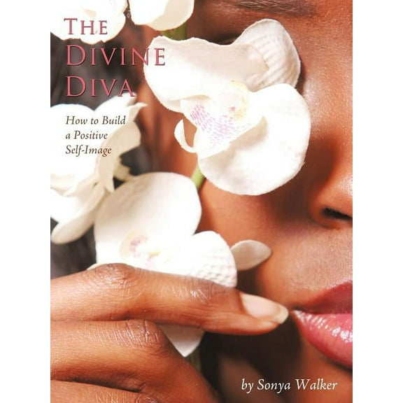 The Divine Diva: How to Build a Positive Self-Image, (Paperback)