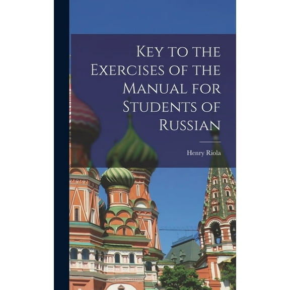 Key to the Exercises of the Manual for Students of Russian, (Hardcover)