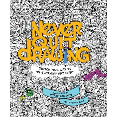 Never Quit Drawing : Sketch Your Way to an Everyday Art (Best Way To Quit Kratom)
