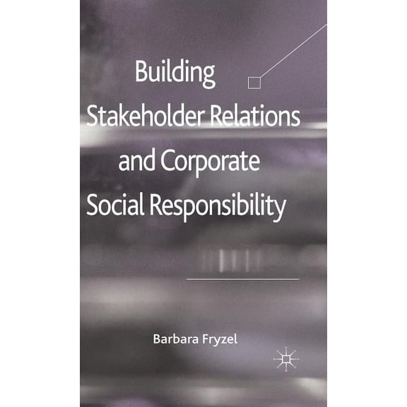 Building Stakeholder Relations and Corporate Social Responsibility, (Hardcover)