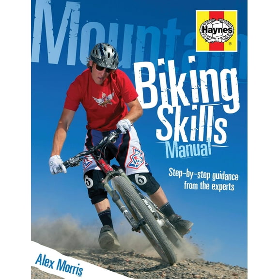 Mountain Biking Skills Manual: Step-By-Step Guidance from the Experts (Paperback)