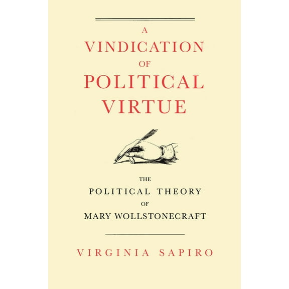 A Vindication of Political Virtue: The Political Theory of Mary Wollstonecraft, (Paperback)