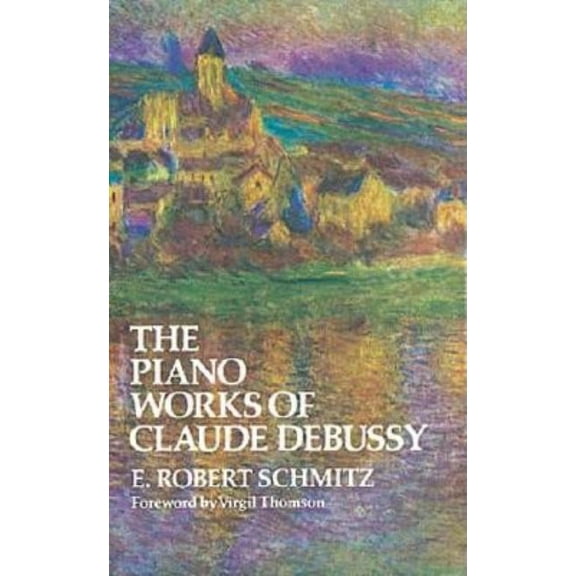Dover Books on Music: Composers The Piano Works of Claude Debussy, (Paperback)