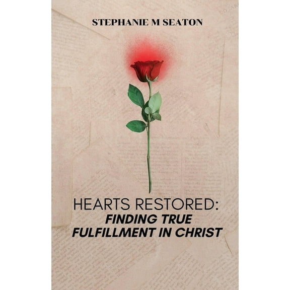 Hearts Restored: Finding True Fulfillment in Christ, (Paperback)