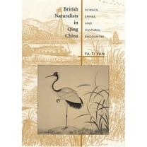 British Naturalists in Qing China: Science, Empire, and Cultural Encounter (Hardcover)
