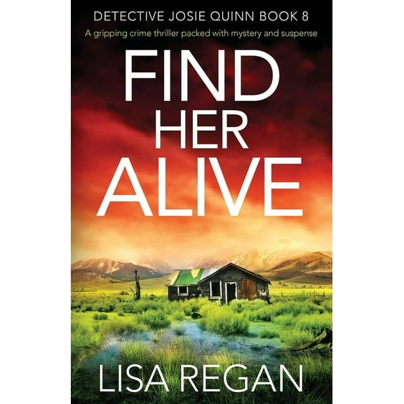 Detective Josie Quinn Find Her Alive: A gripping crime thriller packed with mystery and suspense, Book 8, (Paperback)