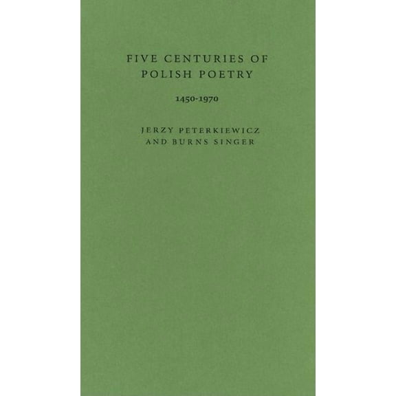 Five Centuries of Polish Poetry, 1450-1970, (Hardcover)