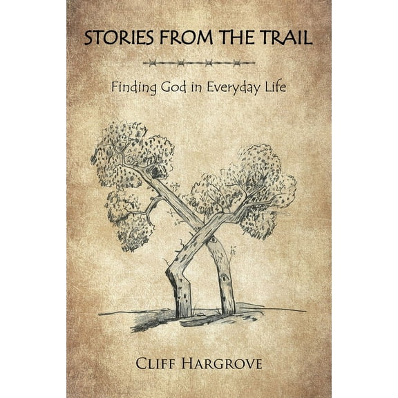 Stories from the Trail: Finding God in Everyday Life, (Paperback)