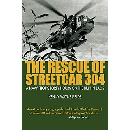 The Rescue of Streetcar 304 : A Navy Pilot's Forty Hours on the Run in (Best Shopping In Laos)