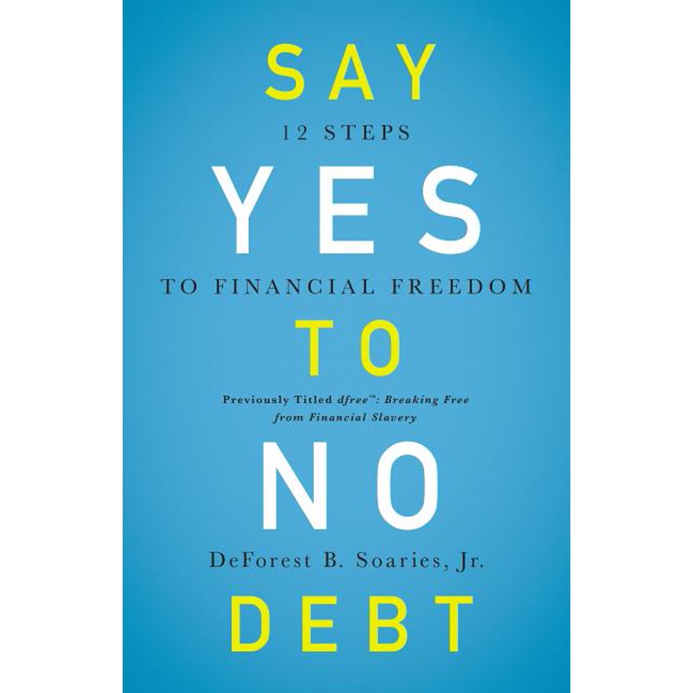 Say Yes to No Debt 12 Steps to Financial Freedom (Paperback