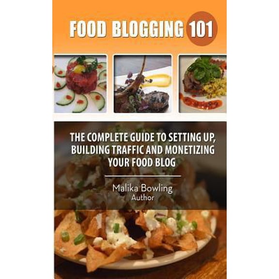 Pre-Owned Food Blogging 101: The Complete Guide to Setting up, Building Traffic and Monetizing Your Food Blog (Paperback) 150018991X 9781500189914