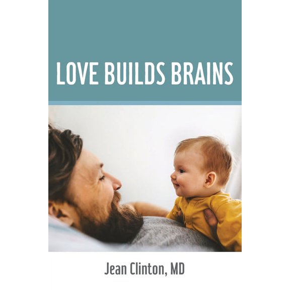Love Builds Brains, (Paperback)