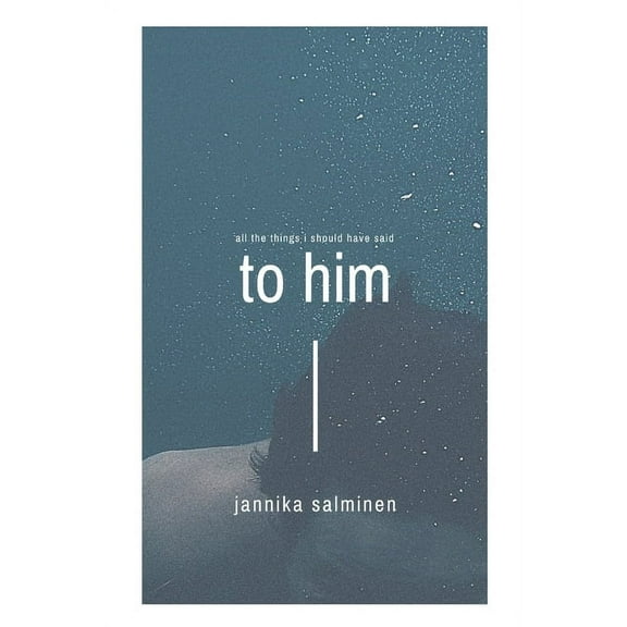 all the things i should have said to him (Paperback)