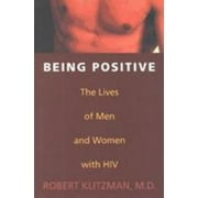 Being Positive: The Lives of Men and Women with HIV, Used [Hardcover]