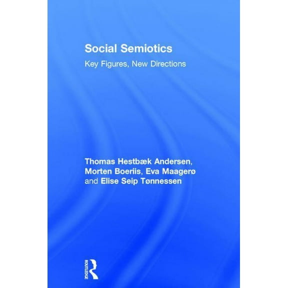 Social Semiotics: Key Figures, New Directions, (Hardcover)
