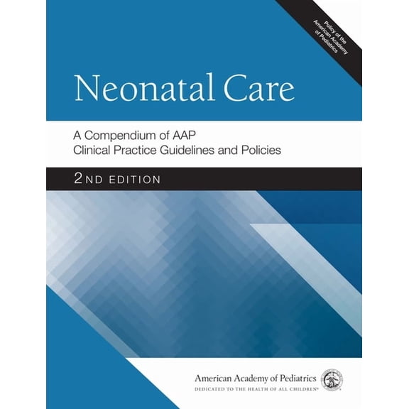 Aap Policy: Neonatal Care: A Compendium of Aap Clinical Practice Guidelines and Policies (Paperback)