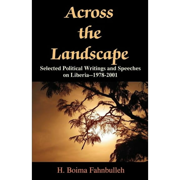 Across the Landscape: Selected Political Writings and Speeches on Liberia--1978-2001, (Paperback)