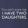 thumbnail image 3 of CafePress - You Cant Scare Me. I Have Two Daughters. Long Slee - Long Sleeve Dark T-Shirt, 3 of 4