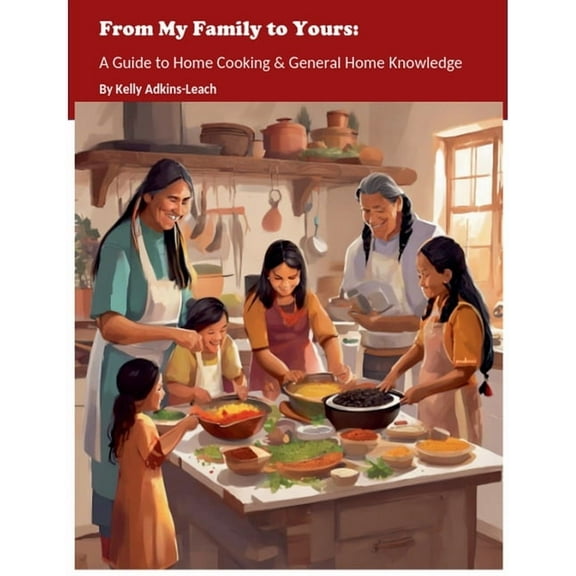 From My Family to Yours: A Guide to Home Cooking & General Home Knowledge, (Paperback)