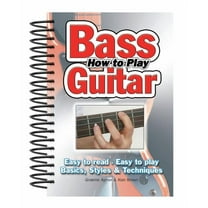 Easy-to-Use: How To Play Bass Guitar : Easy to Read, Easy to Play; Basics, Styles & Techniques (Other)