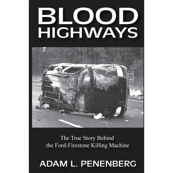 Blood Highways: The True Story behind the Ford-Firestone Killing Machine (Paperback)