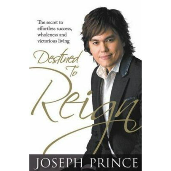 Pre-Owned Destined to Reign: The Secret to Effortless Success, Wholeness, and Victorious Living (Hardcover) 1577949323 9781577949329